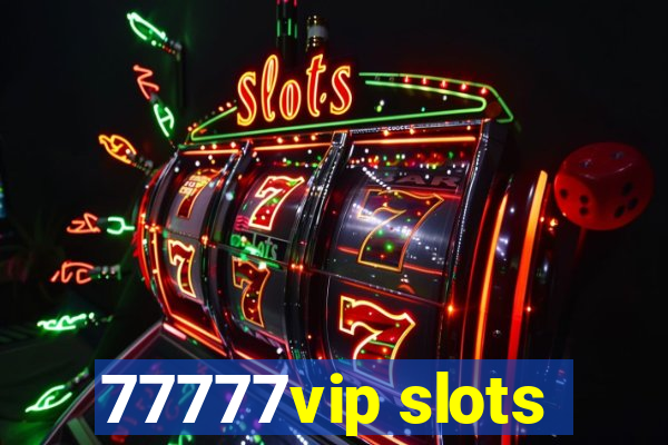 77777vip slots